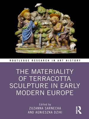 cover image of The Materiality of Terracotta Sculpture in Early Modern Europe